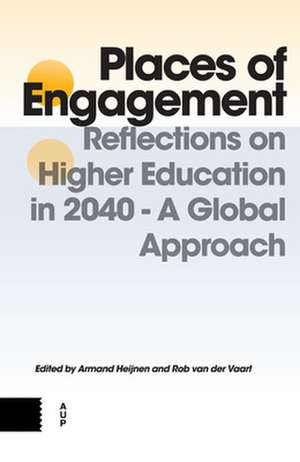 Places of Engagement – Reflections on Higher Education in 2040 – A Global Approach de Armand Heijnen