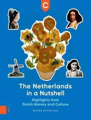 The Netherlands in a Nutshell – Highlights from Dutch History and Culture, Revised Edition de Commissie Herij