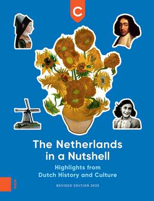 The Netherlands in a Nutshell: Highlights from Dutch History and Culture, Revised Edition de Placeholder