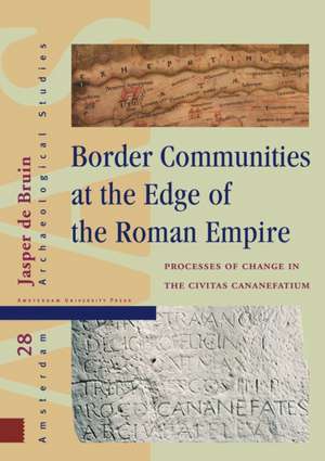 Border Communities at the Edge of the Roman Empi – Processes of Change in the Civitas Cananefatium de Jasper De Bruin