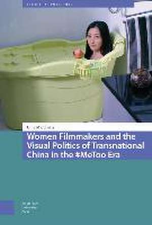 Women Filmmakers and the Visual Politics of Transnational China in the #MeToo Era de Gina Marchetti