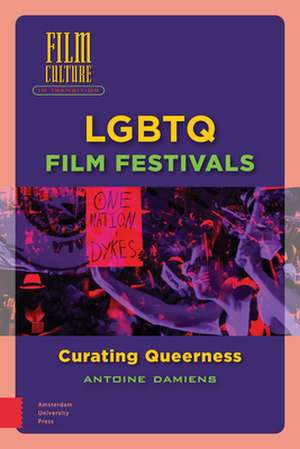 LGBTQ Film Festivals – Curating Queerness de Antoine Damiens