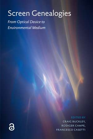 Screen Genealogies: From Optical Device to Environmental Medium de Craig Buckley