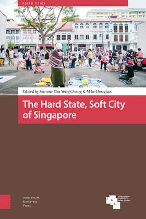 The Hard State, Soft City of Singapore de Simone Shu–yeng Chung