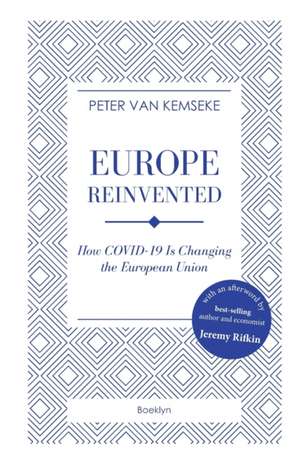 Europe Reinvented: How COVID-19 Is Changing the European Union de Peter van Kemseke