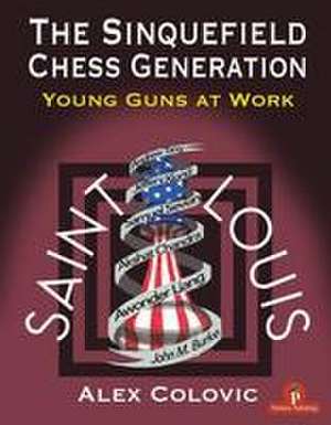 The Sinquefield Chess Generation: Young Guns at Work de Colovic