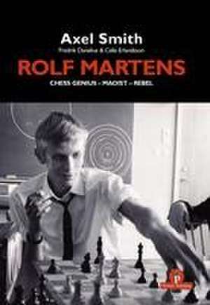 Rolf Martens - Chess Genius - Maoist - Rebel de Alex Smith