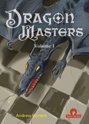 Dragonmasters - Volume 1 de Andrew Burnett