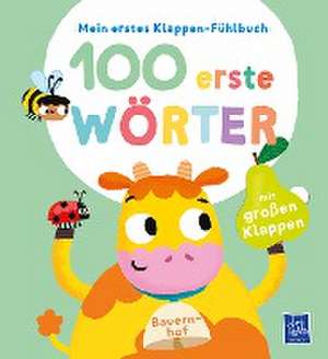 Mein erstes Klappen-Fühlbuch - 100 erste Wörter - Bauernhoftiere de Evgenia Colubeva