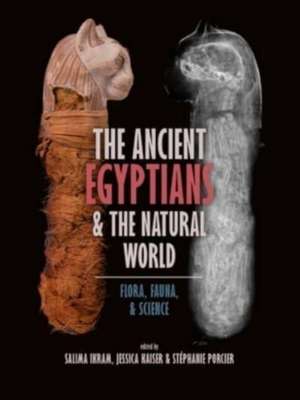 The Ancient Egyptians and the Natural World de Salima Ikram