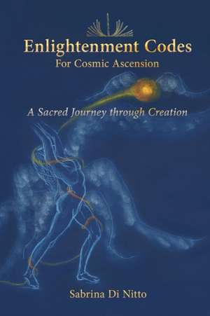 Enlightenment Codes for Cosmic Ascension de Sabrina Di Nitto