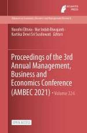 Proceedings of the 3rd Annual Management, Business and Economics Conference (AMBEC 2021) de Nurafni Eltivia