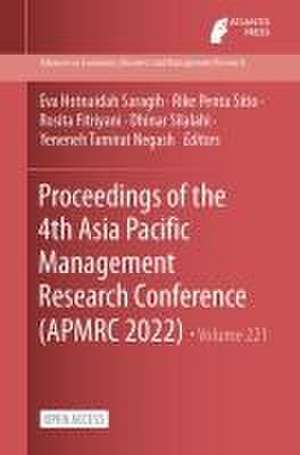 Proceedings of the 4th Asia Pacific Management Research Conference (APMRC 2022) de Eva Hotnaidah Saragih