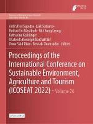 Proceedings of the International Conference on Sustainable Environment, Agriculture and Tourism (ICOSEAT 2022) de Arifin Dwi Saputro