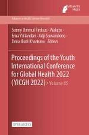 Proceedings of the Youth International Conference for Global Health 2022 (YICGH 2022) de Sunny Ummul Firdaus