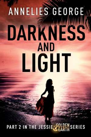 Darkness and Light de Annelies George