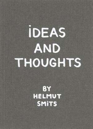 Ideas and Thoughts by Helmut Smits de Freek Lomme