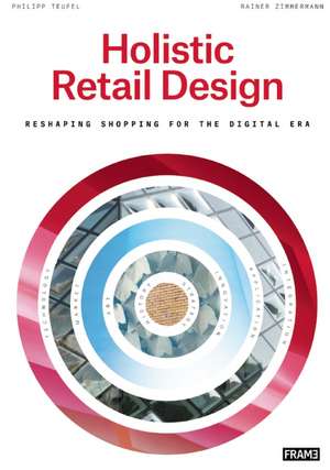 Holistic Retail Design: Reshaping Shopping for the Digital Era de Rainer Zimmermann