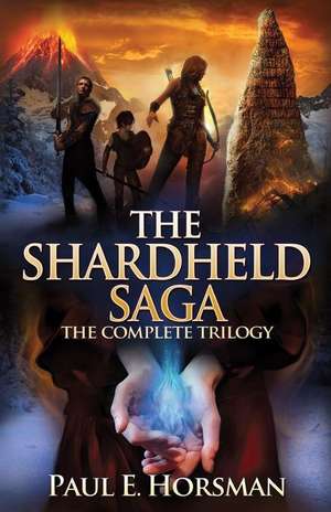 The Shardheld Saga de Paul E. Horsman