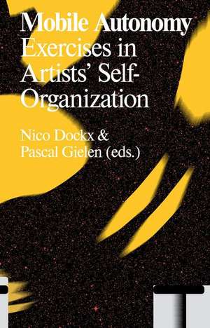 Mobile Autonomy: Exercises in Artists' Self-Organization de A. Dog Republic