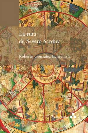 La ruta de Severo Sarduy de Roberto González Echevarría