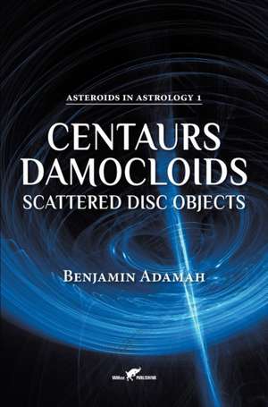 Centaurs, Damocloids & Scattered Disc Objects de Benjamin Adamah