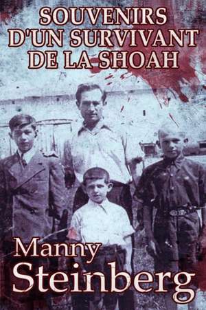 Souvenirs d'un survivant de la Shoah de Manny Steinberg