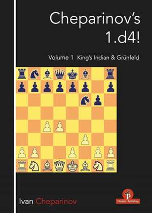 Cheparinov's 1.D4! Volume 1: King's Indian & Grünfeld de Ivan Cheparinov