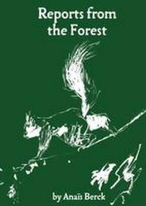 Reports from the Forest de Anaïs Berck
