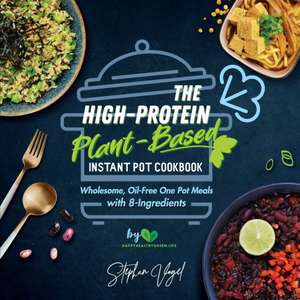 The High-Protein Plant-Based Instant Pot Cookbook de Stephan Vogel