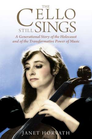 The Cello Still Sings de Janet Horvath