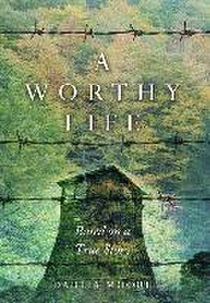 A Worthy Life: Based on a true story de Dahlia Moore