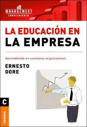 La Educacion En La Empresa de Ernesto Gore