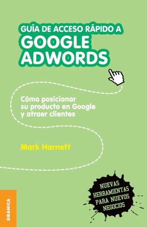 Guia de Acceso Rapido a Google Adwords de Mark Harnett