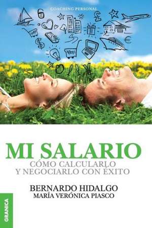 Mi Salario: 39 Tips Para Hacer Mas Con Menos de Bernardo Hidalgo