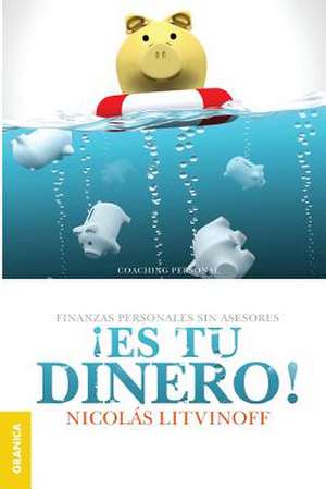 Es Tu Dinero! (2a. Ed.) de Nicolas Litvinoff