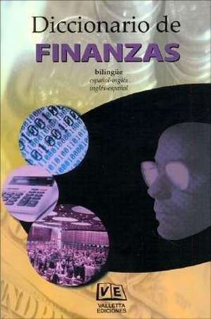 Diccionario De Finanzas Bilingue/ Finances Bilingual Dictionary: Espanol - Ingles / English -spanish de O. Greco