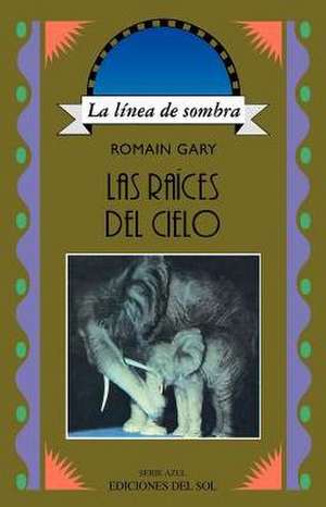 Las Raices del Cielo de Romain Gary