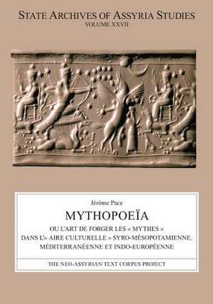 Mythopoeïa – ou l′art de forger les "mythes" dans l′"aire culturelle" syro–mésopotamienne, méditerranéenne et indo–européenne de Jérôme Pace