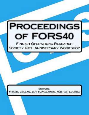 Proceedings of Fors40 Finnish Operations Research Society 40 Th Anniversary Workshop