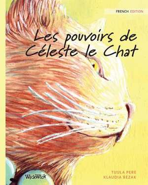 Les pouvoirs de Céleste le Chat de Tuula Pere