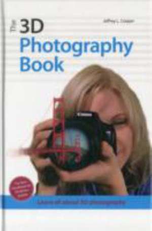 The 3d Photography Book de Jeffrey L. Cooper