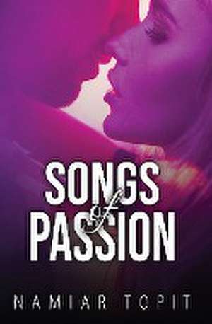 Songs of Passion de Namiar Topit