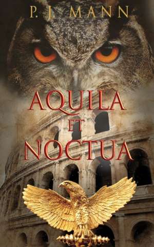 Aquila et Noctua de P. J. Mann