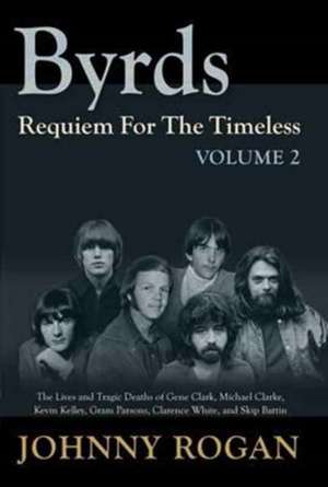 The Byrds - Requiem For The Timeless - Volume 2 de Johnny Rogan