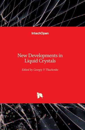 New Developments in Liquid Crystals de Georgiy Tkachenko