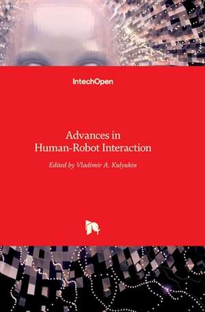 Advances in Human-Robot Interaction de Vladimir Kulyukin