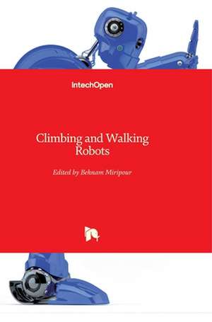 Climbing and Walking Robots de Behnam Miripour-Fard