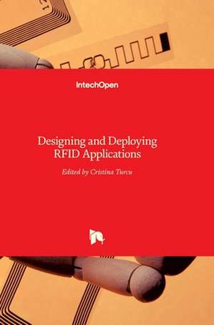 Designing and Deploying RFID Applications de Cristina Turcu