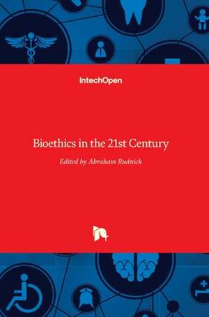 Bioethics in the 21st Century de Abraham Rudnick